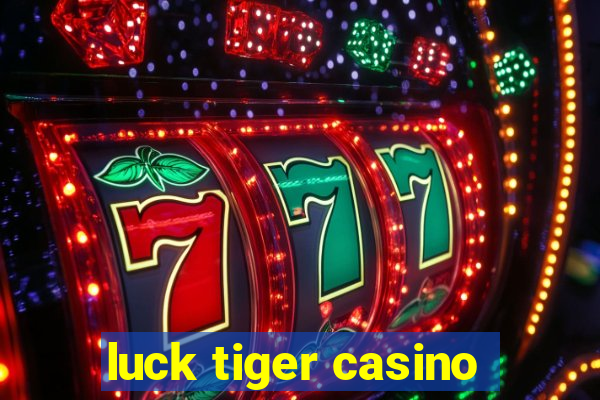 luck tiger casino