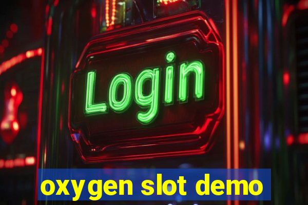 oxygen slot demo