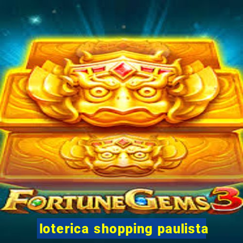 loterica shopping paulista