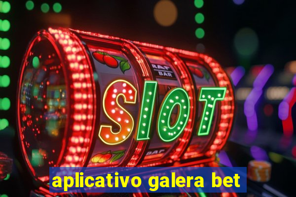 aplicativo galera bet