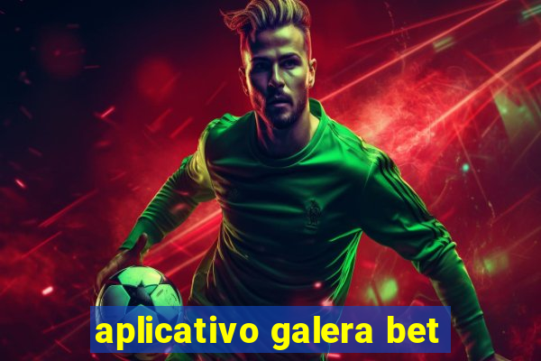 aplicativo galera bet