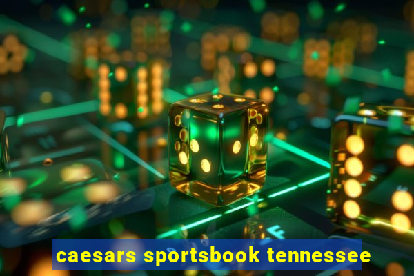 caesars sportsbook tennessee