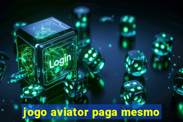 jogo aviator paga mesmo