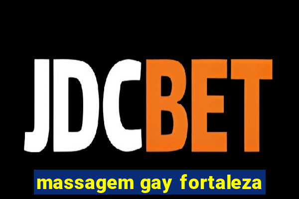 massagem gay fortaleza