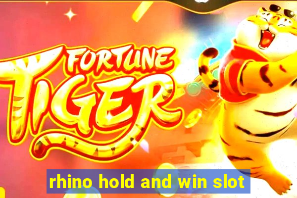 rhino hold and win slot