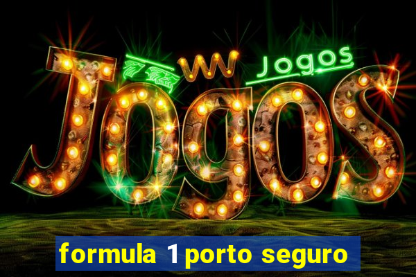 formula 1 porto seguro