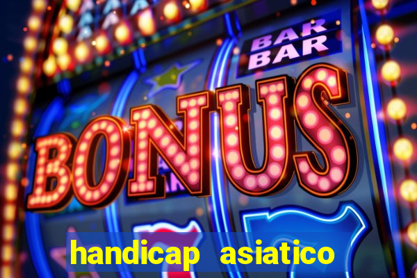 handicap asiatico bet 365