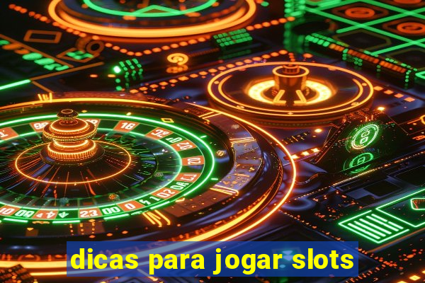 dicas para jogar slots