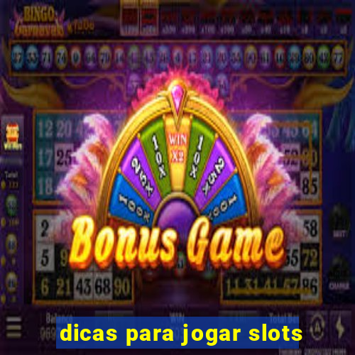 dicas para jogar slots