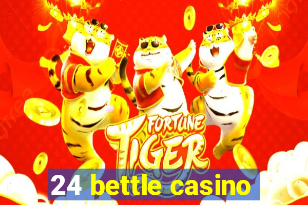 24 bettle casino