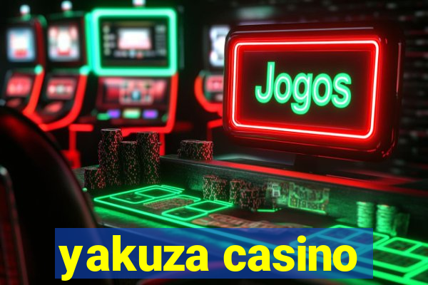 yakuza casino