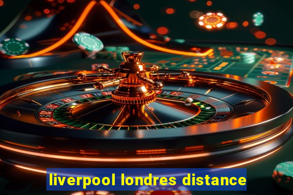 liverpool londres distance