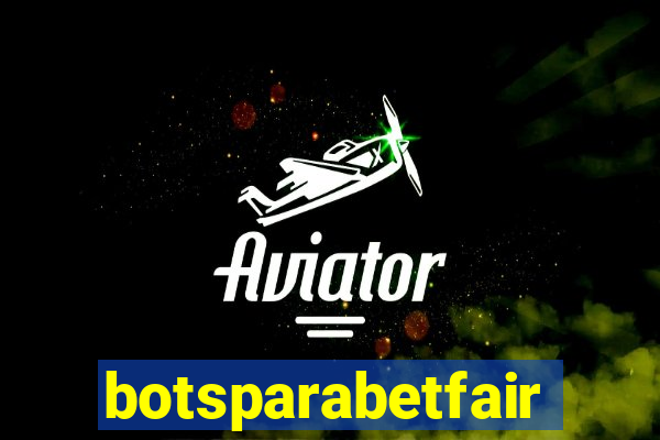 botsparabetfair