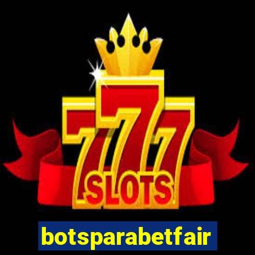 botsparabetfair