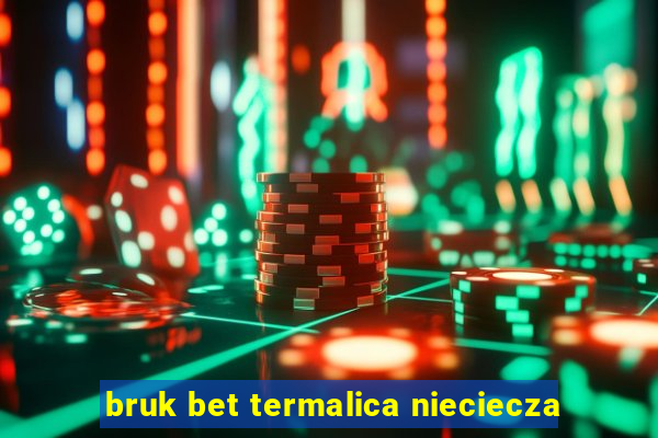 bruk bet termalica nieciecza