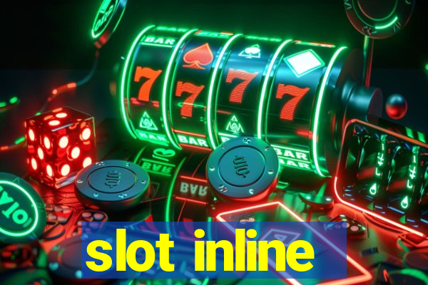 slot inline