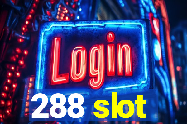 288 slot