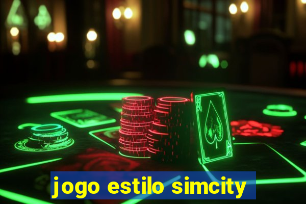 jogo estilo simcity