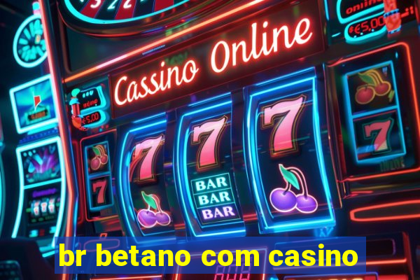 br betano com casino