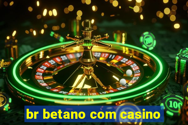 br betano com casino