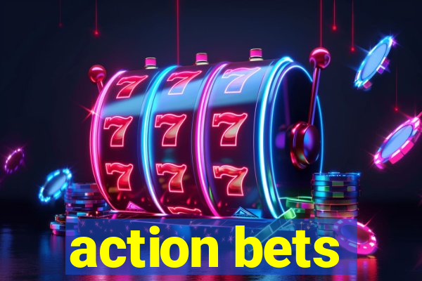 action bets