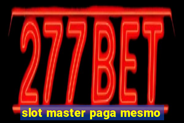 slot master paga mesmo