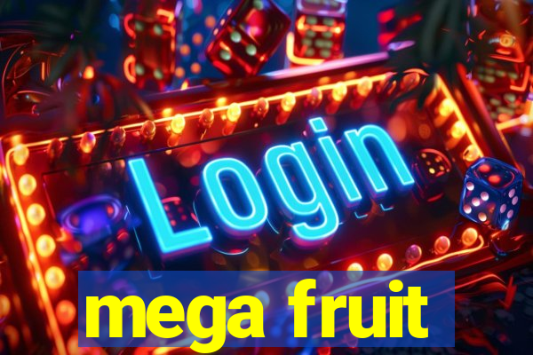 mega fruit