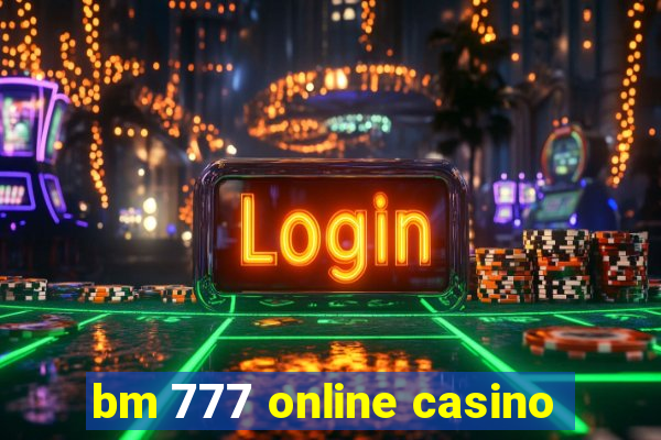 bm 777 online casino