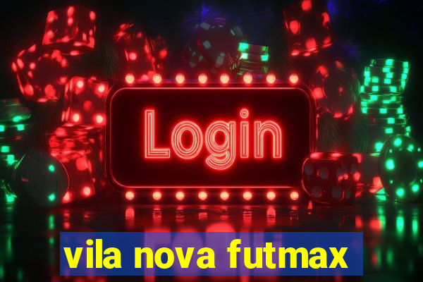 vila nova futmax