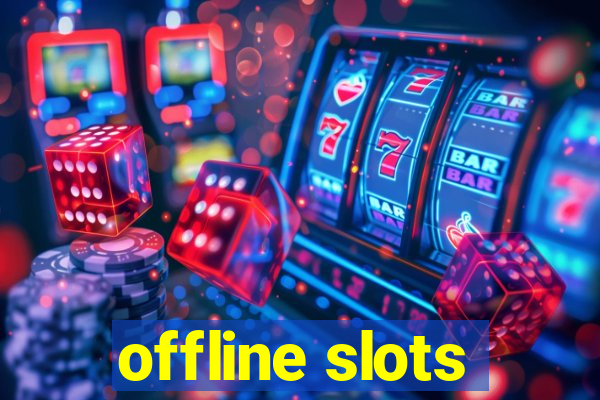 offline slots