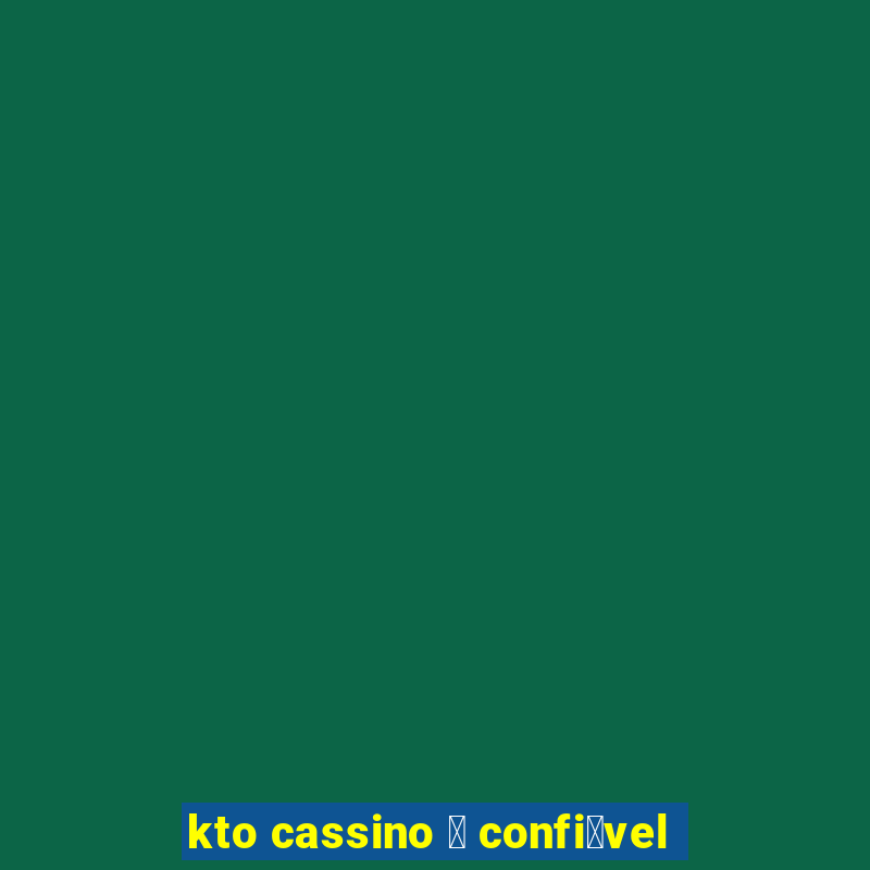 kto cassino 茅 confi谩vel