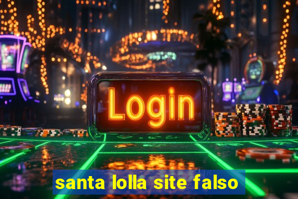 santa lolla site falso