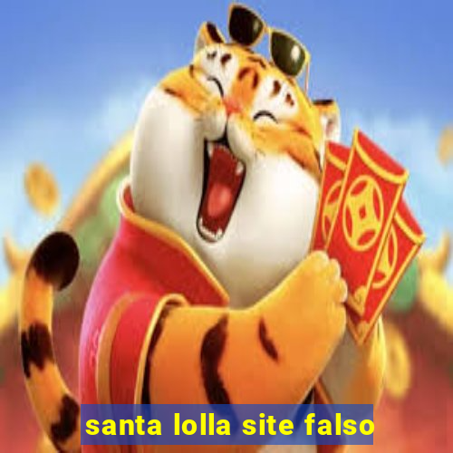 santa lolla site falso