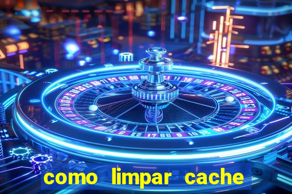 como limpar cache do pc w10