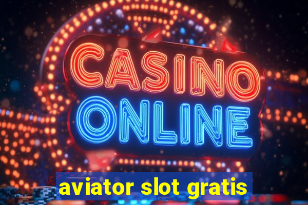 aviator slot gratis