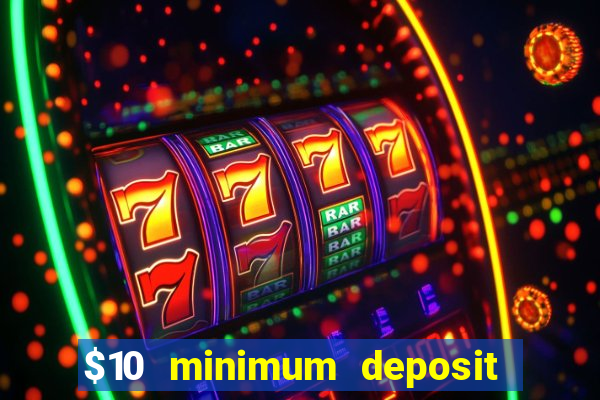 $10 minimum deposit casino nz 2022