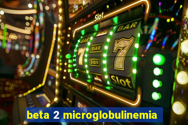 beta 2 microglobulinemia