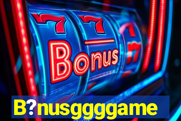 B?nusggggame