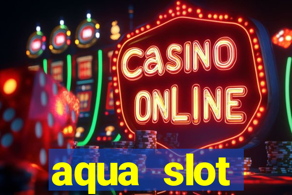 aqua slot porcentagem de jogos