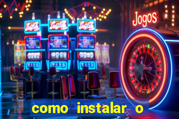 como instalar o jogo do tigrinho