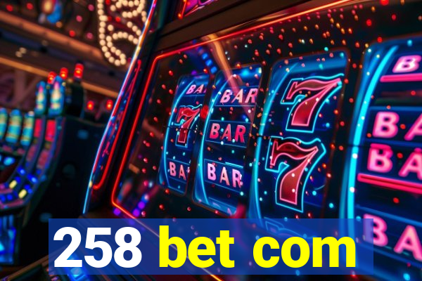 258 bet com