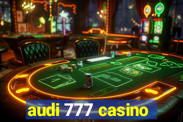 audi 777 casino