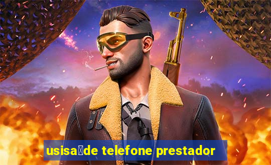 usisa煤de telefone prestador