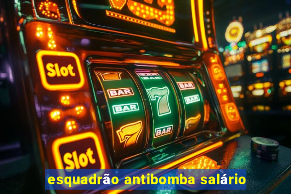 esquadrão antibomba salário