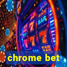 chrome bet