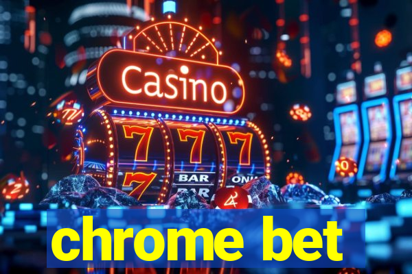 chrome bet