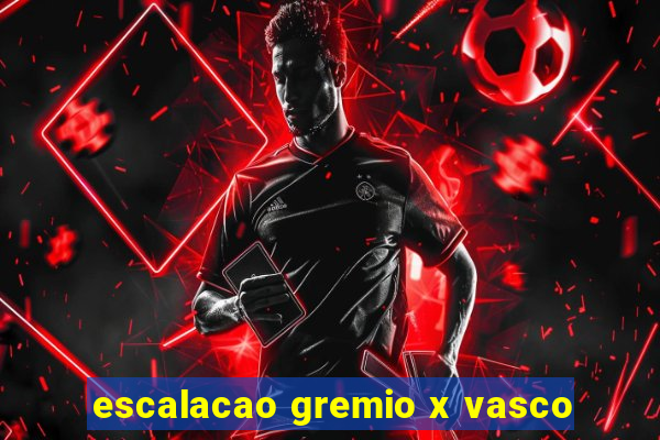 escalacao gremio x vasco