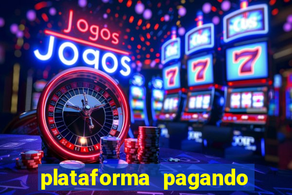 plataforma pagando bem hoje