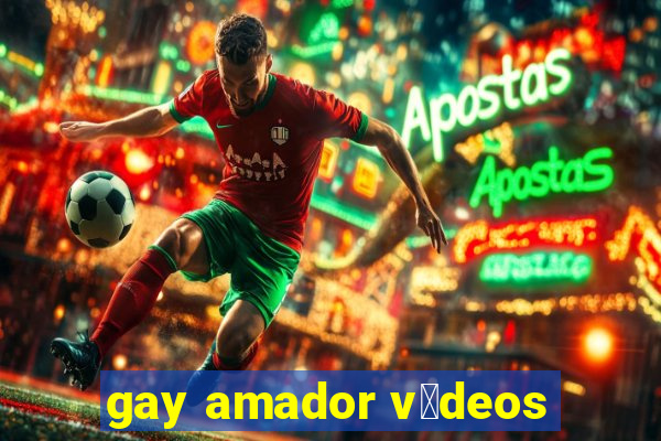 gay amador v铆deos