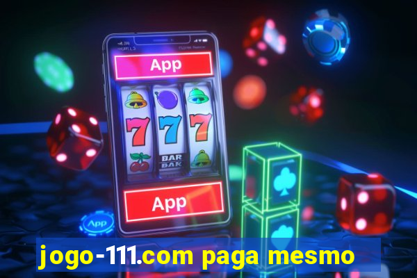 jogo-111.com paga mesmo